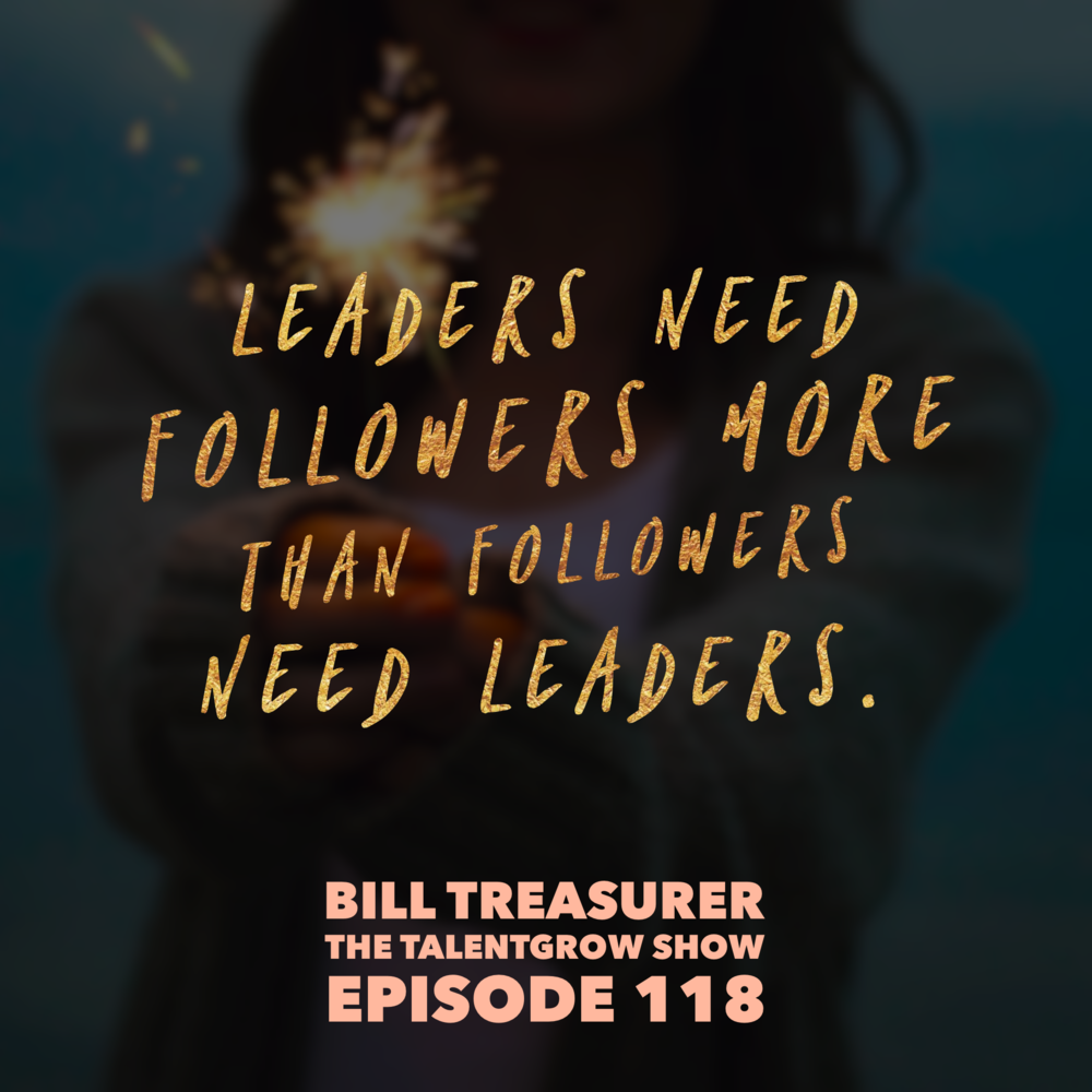 118: The Leadership Killer -- Beware of this Lethal Leadership Trap with Bill Treasurer