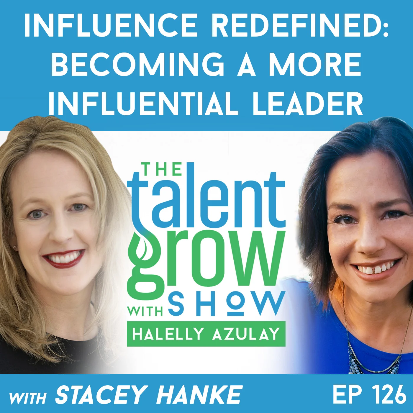 126: Influence Redefined — Becoming a More Influential Leader with Stacey Hanke