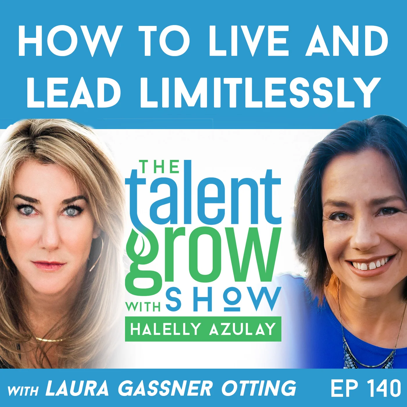 140: How to Live and Lead Limitlessly with Laura Gassner Otting