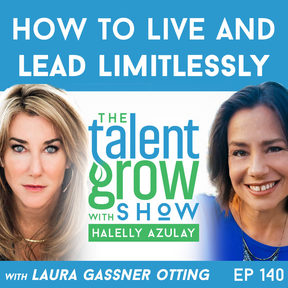 140: How to Live and Lead Limitlessly with Laura Gassner Otting