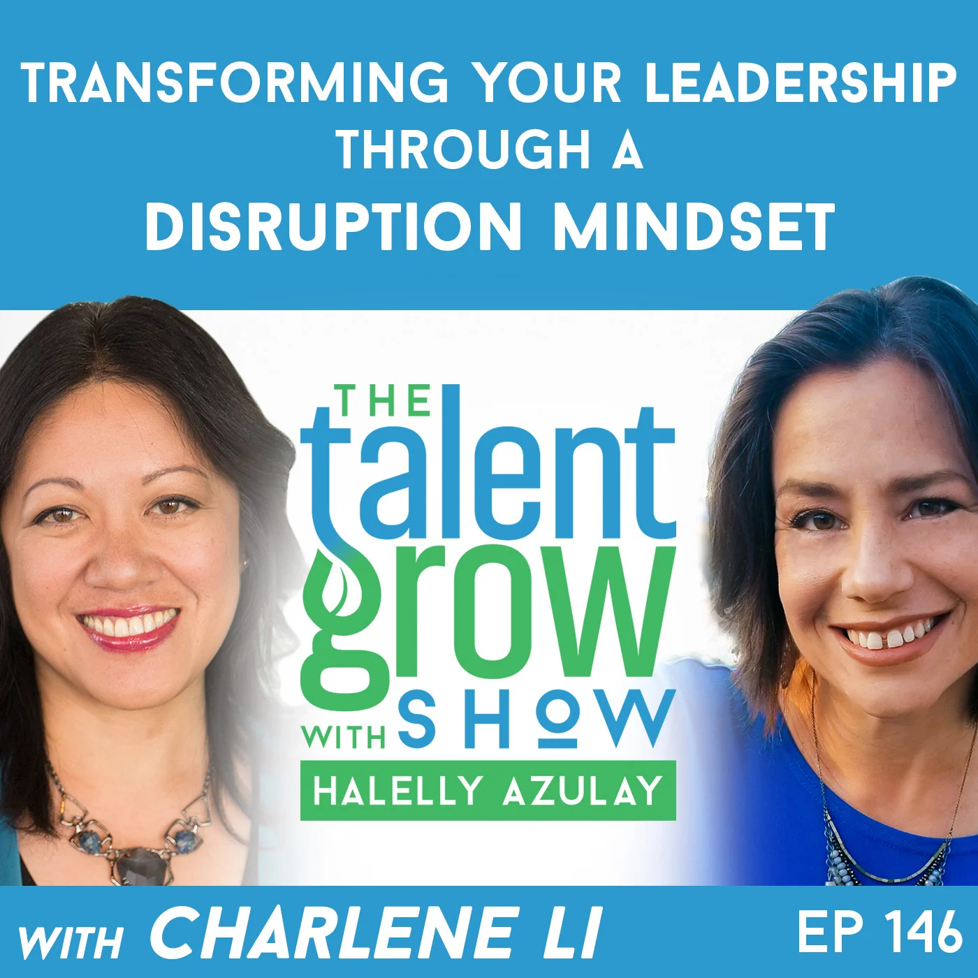 146: Transforming Your Leadership through a Disruption Mindset with Charlene Li