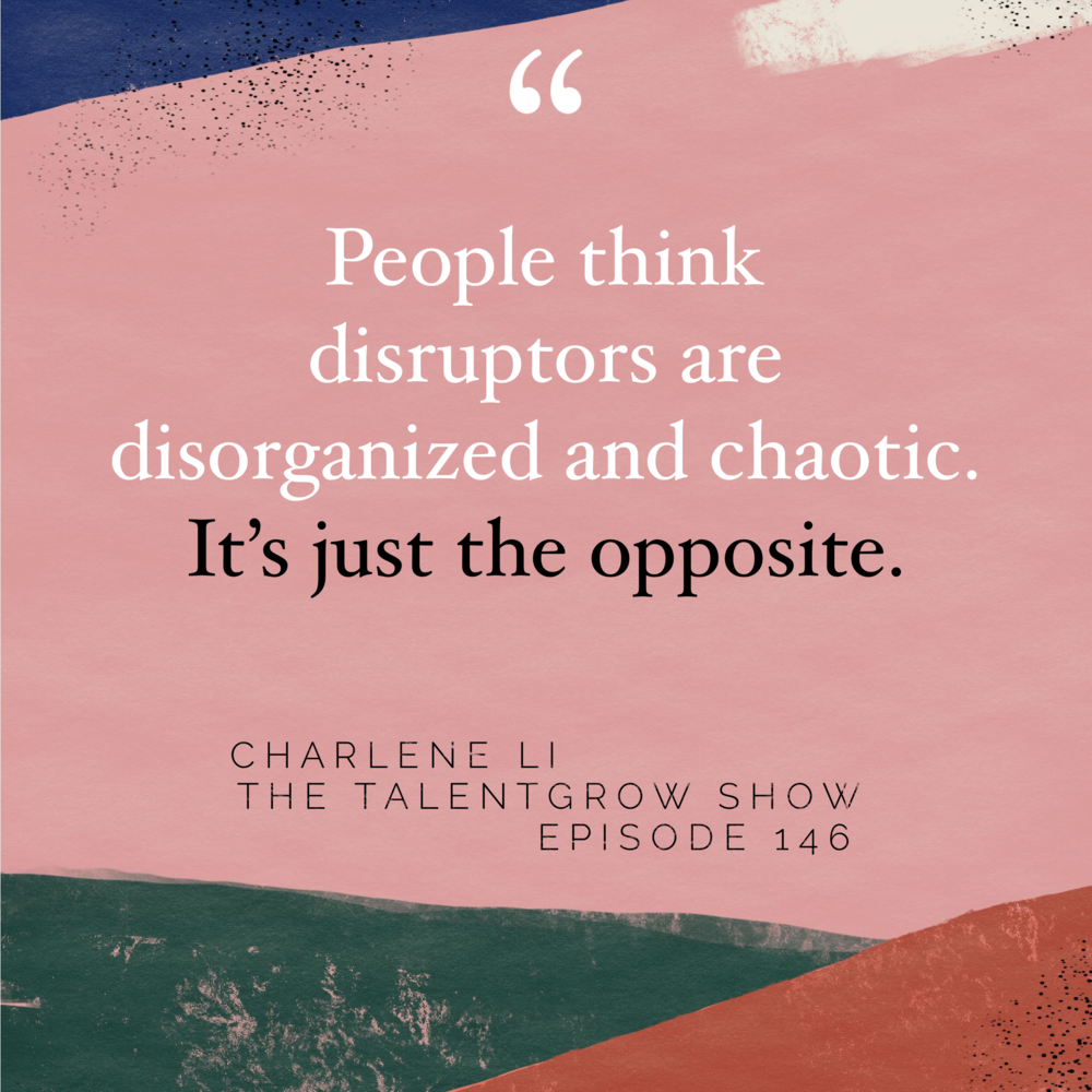 146: Transforming Your Leadership through a Disruption Mindset with Charlene Li