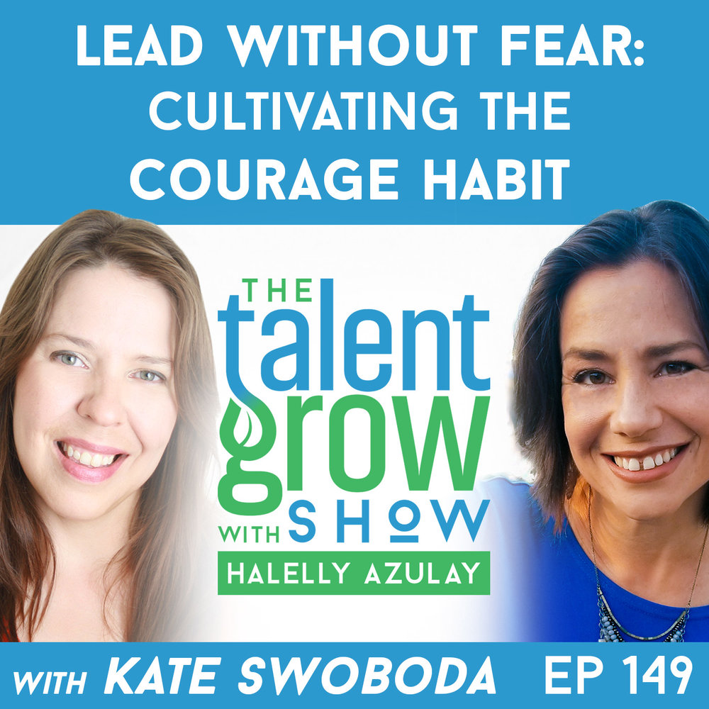 149: Lead Without Fear – Cultivating the Courage Habit with Kate Swoboda