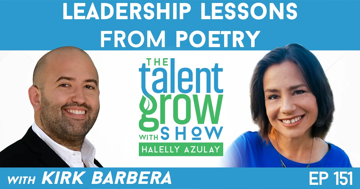 Ep151 leadership lessons from poetry Kirk Barbera TalentGrow Show with Halelly Azulay