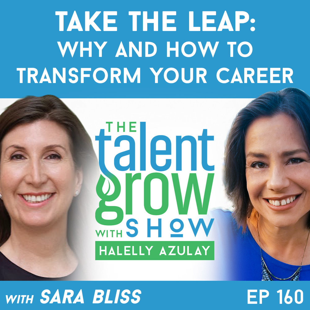 160: Take the Leap – Why and How to Transform Your Career with Bestselling Author Sara Bliss