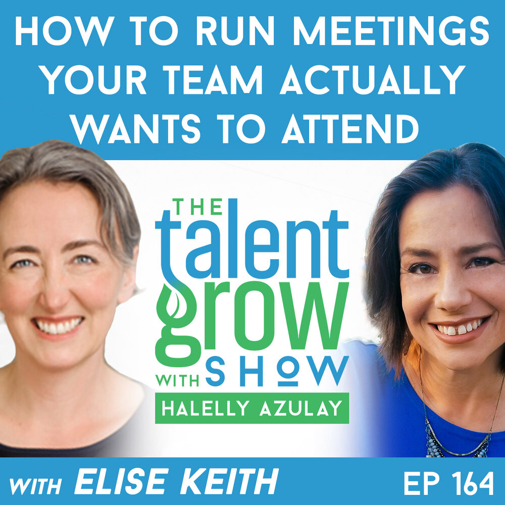 164: How to Run Meetings Your Team Actually Wants to Attend with Elise Keith