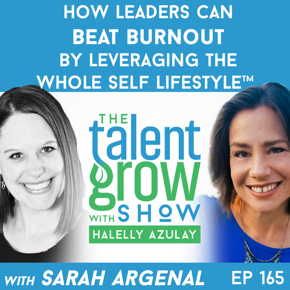 165: How Leaders can Beat Burnout by Leveraging the Whole SELF Lifestyle™ with Sarah Argenal