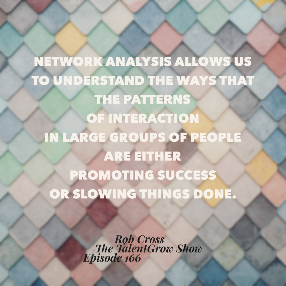  166: How Network Analysis Can Improve Your Collaborative Process and Prevent Burnout with Rob Cross