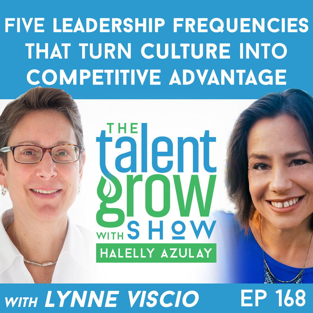 168: Five Leadership Frequencies That Turn Culture Into Competitive Advantage with Lynne Viscio