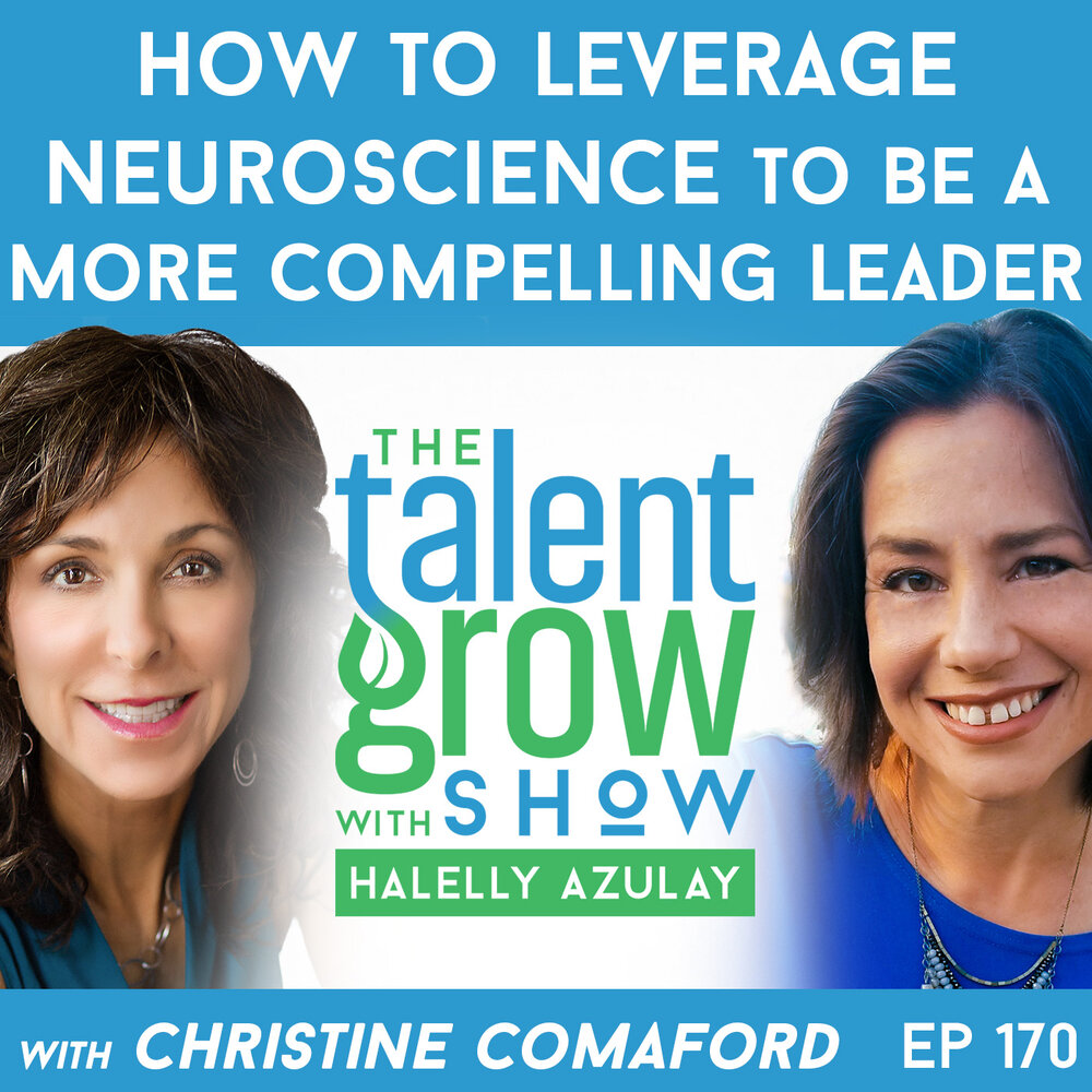 170: How to Leverage Neuroscience to Be a More Compelling Leader with Christine Comaford