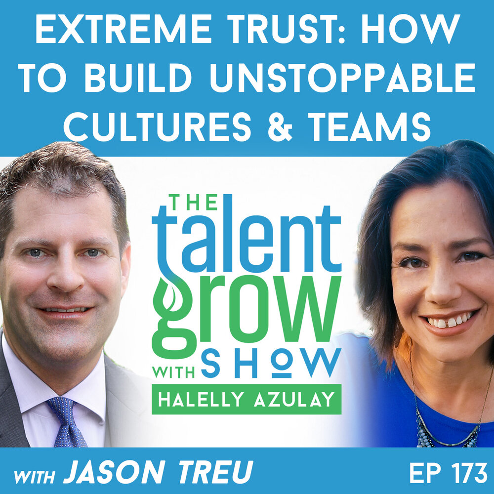 173: Extreme Trust – How to Build Unstoppable Cultures and Teams with Jason Treu