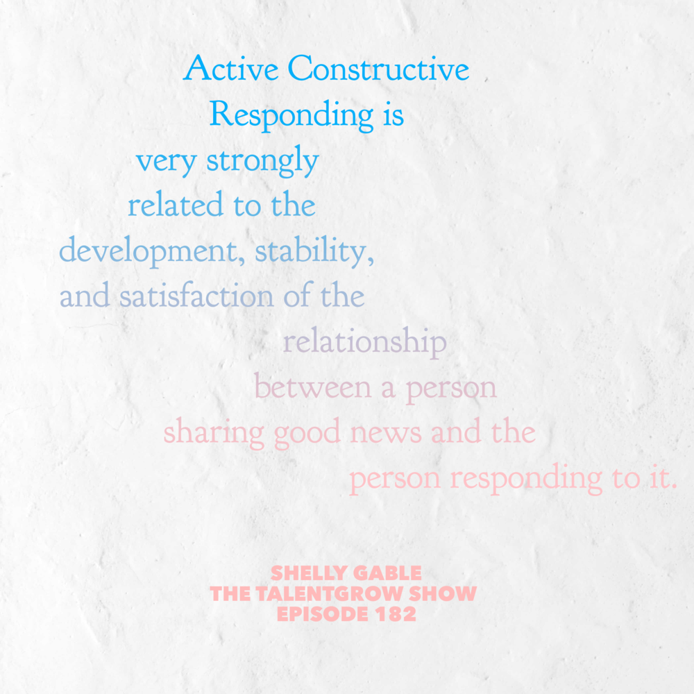 182: Grow Your Relationships through Active Constructive Responding with Prof. Shelly Gable