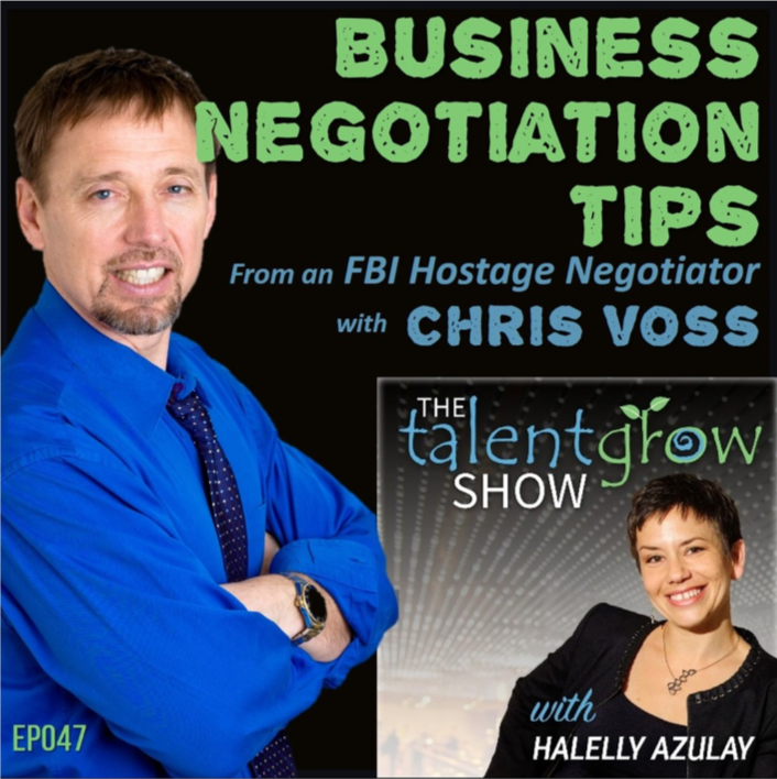Ep047 Business Negotiation Tips from an FBI Hostage Negotiator with Chris Voss — TalentGrow Show with Halelly Azulay
