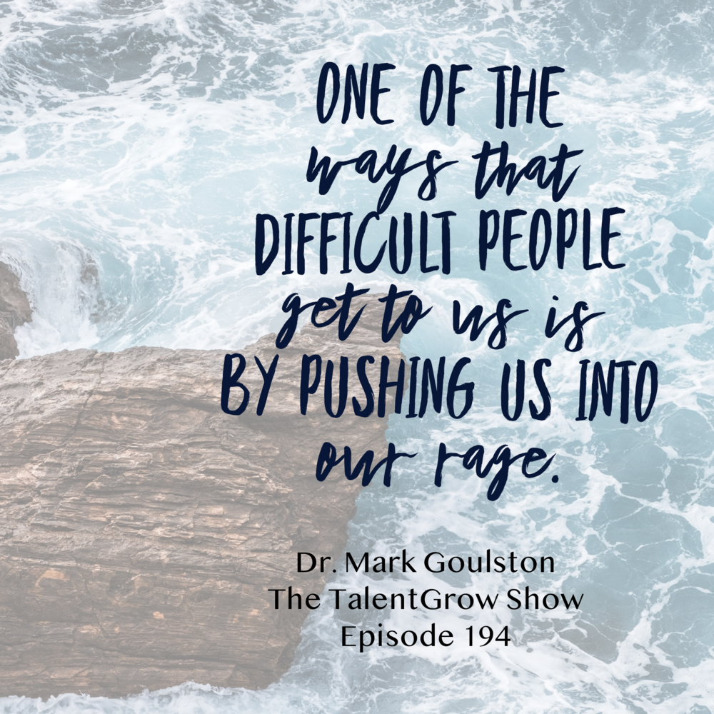 194: How to Deal with Difficult People and Difficult Times with Mark Goulston on the TalentGrow Show with Halelly Azulay