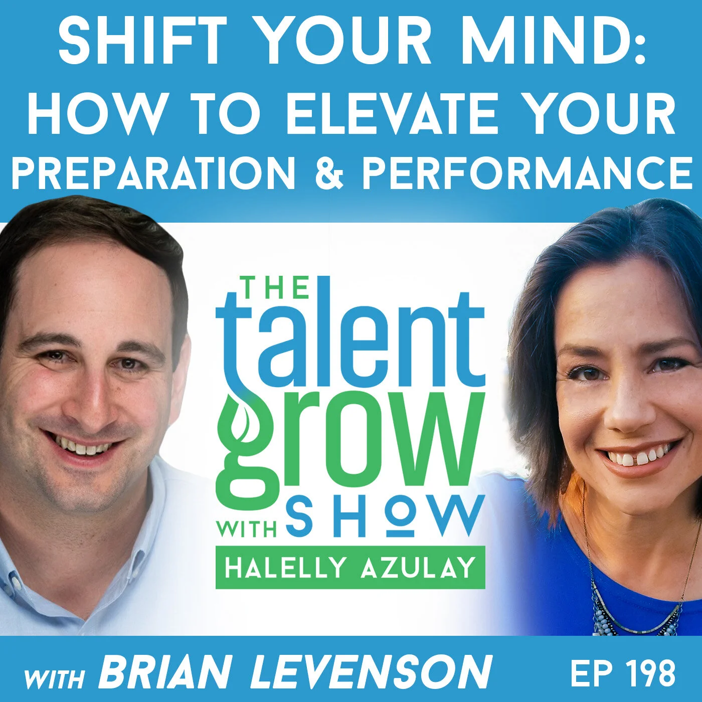 198: Shift Your Mind – How to Elevate Your Preparation and Performance with Brian Levenson on the TalentGrow Show with Halelly Azulay