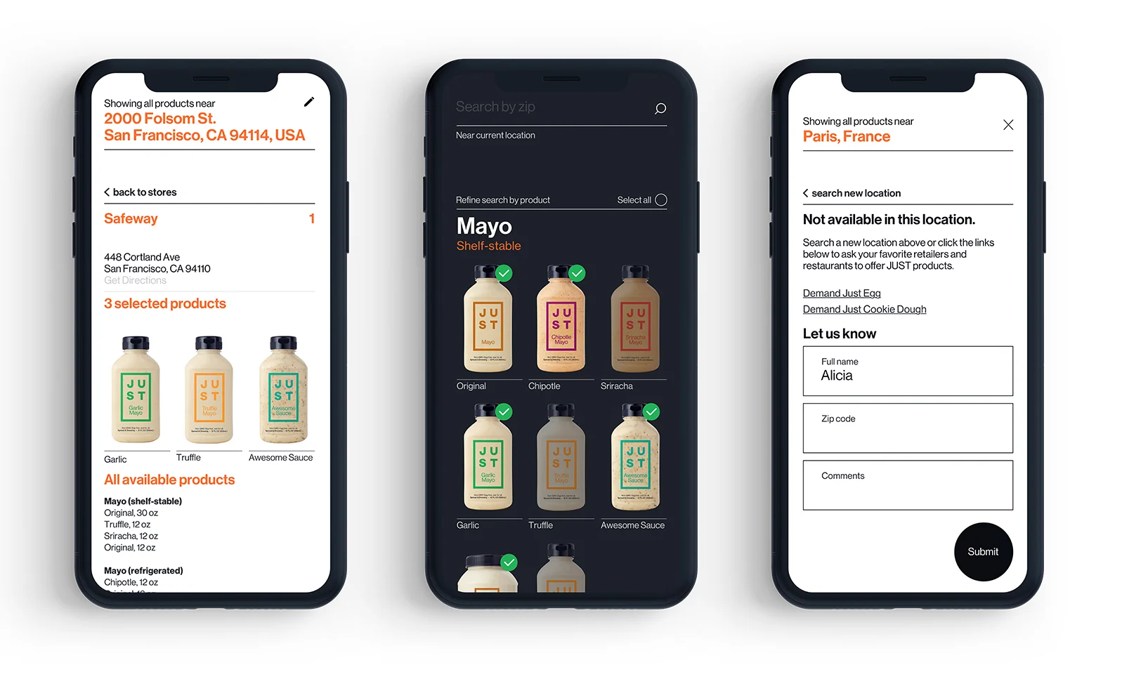 Our Just Find It allows consumers to type in their address to see what products are available near them. If products are not available in your area, you are prompted with links to our Demand pages. We do everything we can to make it simple for people to find our products.