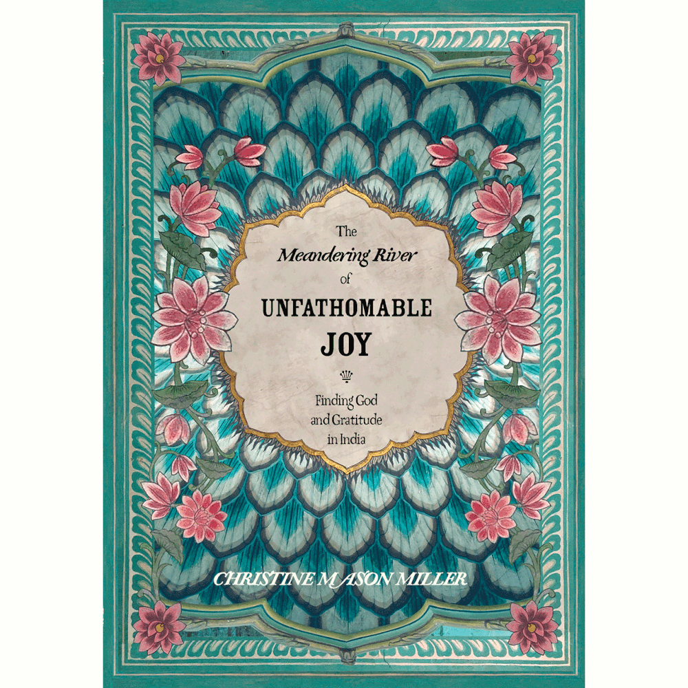 A heartfelt journey of epic proportions - The Meandering River of  Unfathomable Joy book — Christine Mason Miller