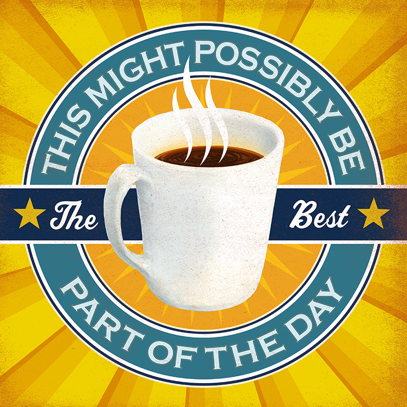 CSteffen-Coffee-Addiction-Best-Part-of-the-Day.jpg