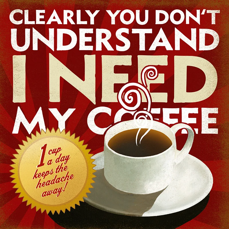 CSteffen-Coffee-Addiction-I-Need-My-Coffee.jpg