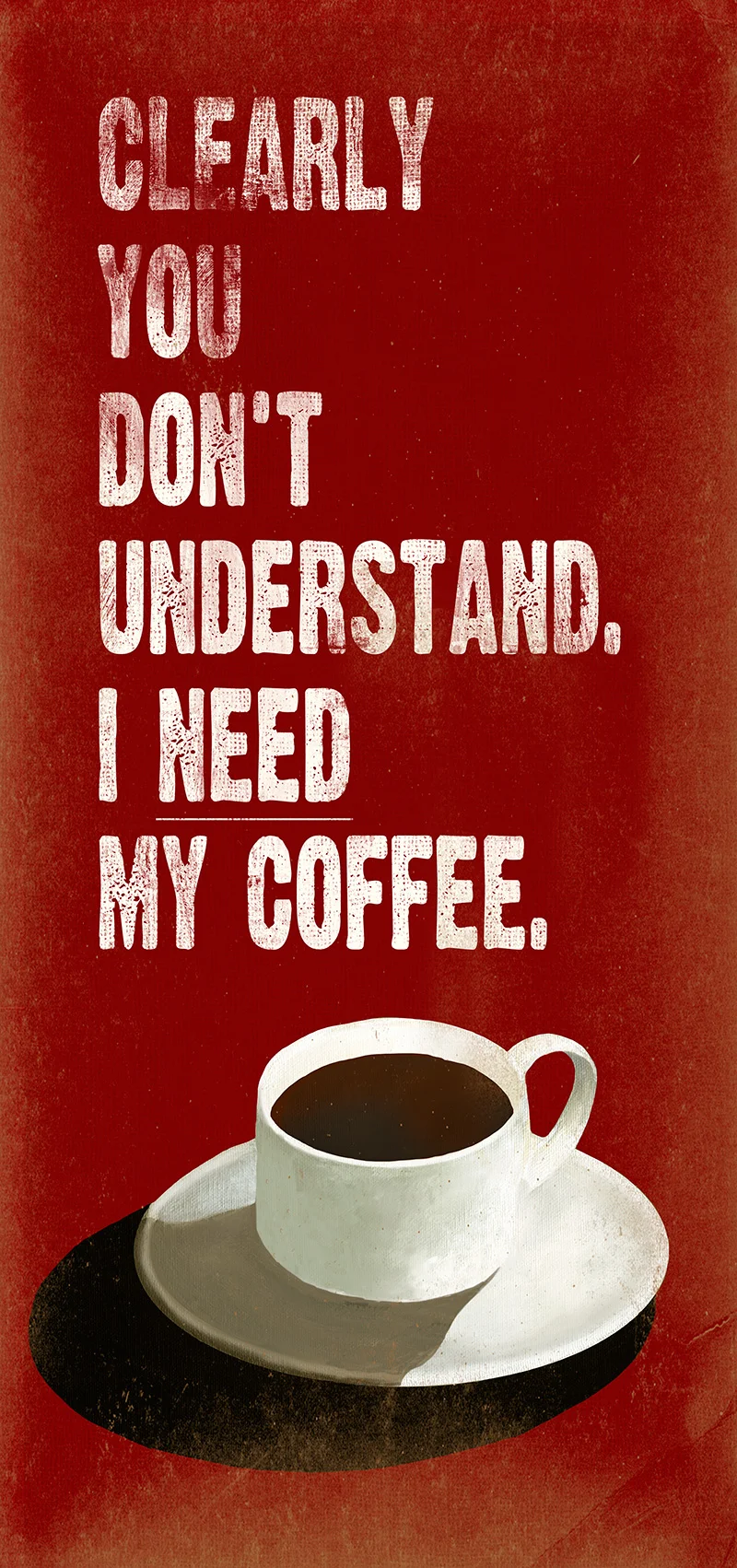 CSteffen-Coffee-Addiction-I-Need-Coffee.jpg