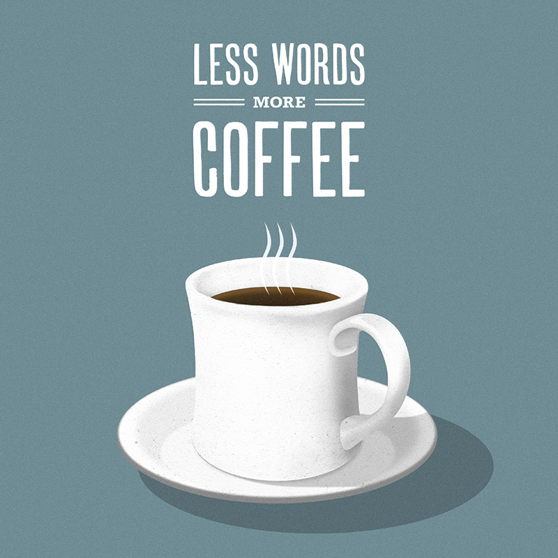 CSteffen-Coffee-Addiction-Less-Words.jpg