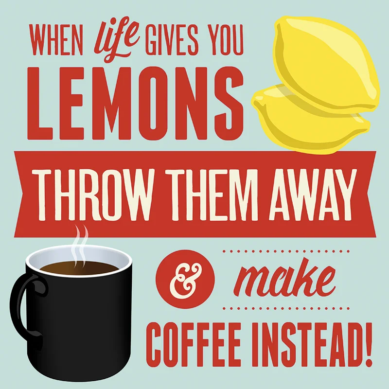 CSteffen-Coffee-Addiction-Life-Gives-Lemons.jpg