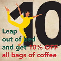 DEC 15. - 10 LORDS A LEAPING Leap out of bed and get 10% OFF all bags of coffee using coupon code: 10Lords10 or visit the Vienna Coffee House and get 10% all coffee drinks.
