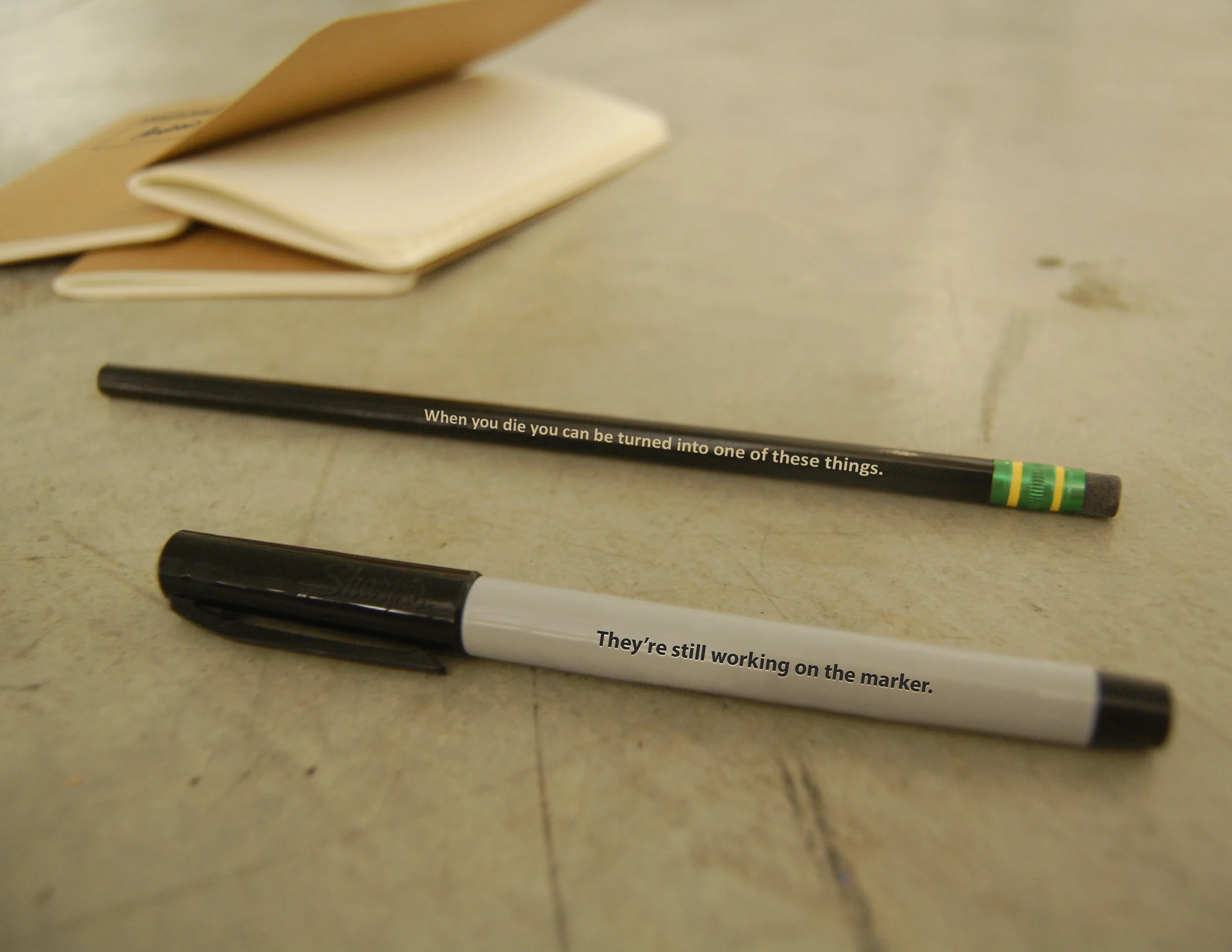 Pencil : When you die you can be turned into one of these. Marker : They're still working on the marker.