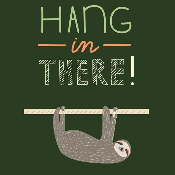 hang_in_there_design_0840350a-62f5-45d3-bc1f-a4c062ea303d_grande.jpg