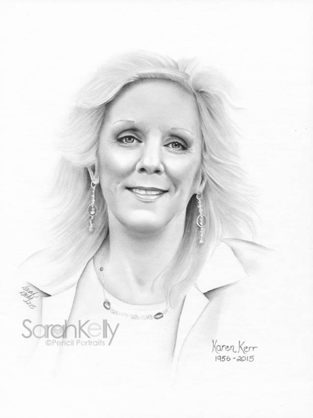 "Dear Sarah, my family and I would like to thank you for the amazing portrait of Karen. You captured her beauty and soul. It was a pleasure working with an artist that cares about details and perfection. I recommend everyone to have Sarah draw a portrait of your special someone, so they may live on through her work and in your hearts." Gord Kerr