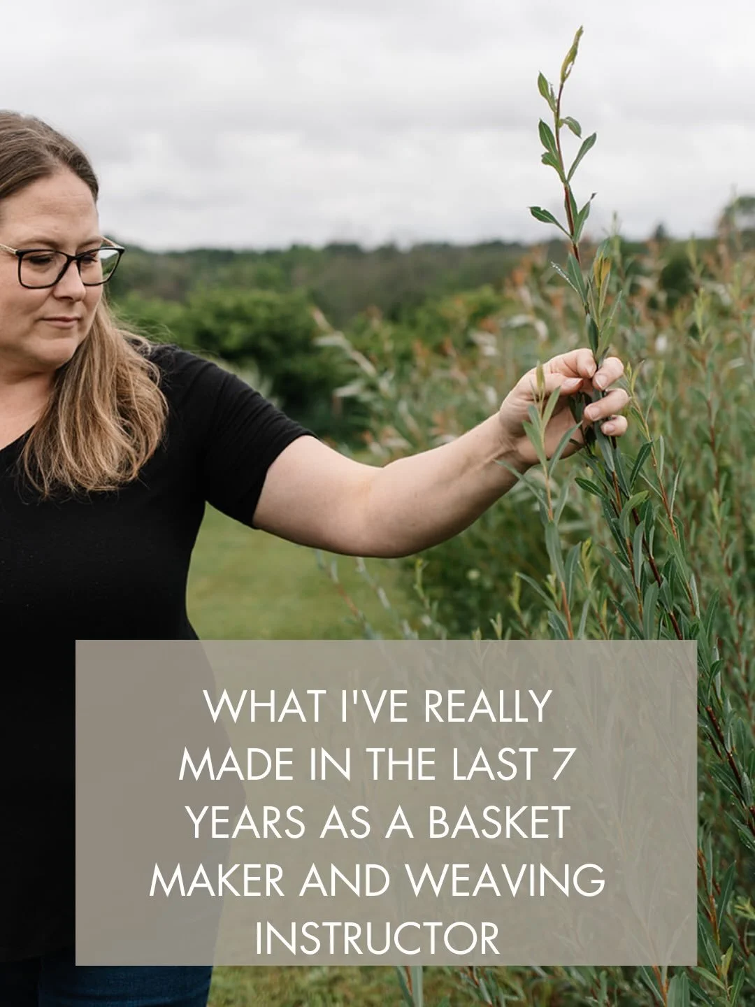 Sharing what I&rsquo;ve really made as a basket maker and weaving instructor over the past 7 years.