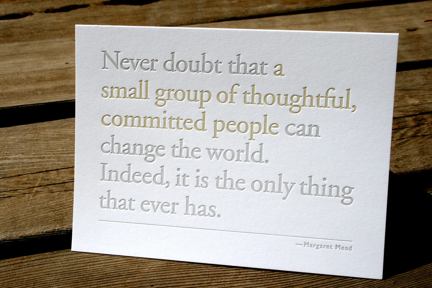  Margaret Mead quote in letterpress from FullCircle Press on Etsy. 