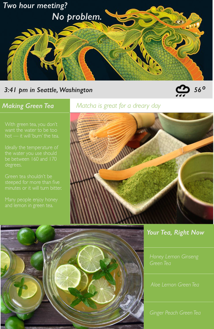A very rough concept of "what could be" on a homepage that changed based on what tea people drink at different times of day, and how weather might play into their decision.