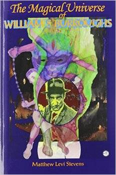 COVER ART for "The Magical Universe of WIlliam S. Burroughs" by Matthew Levi Stevens