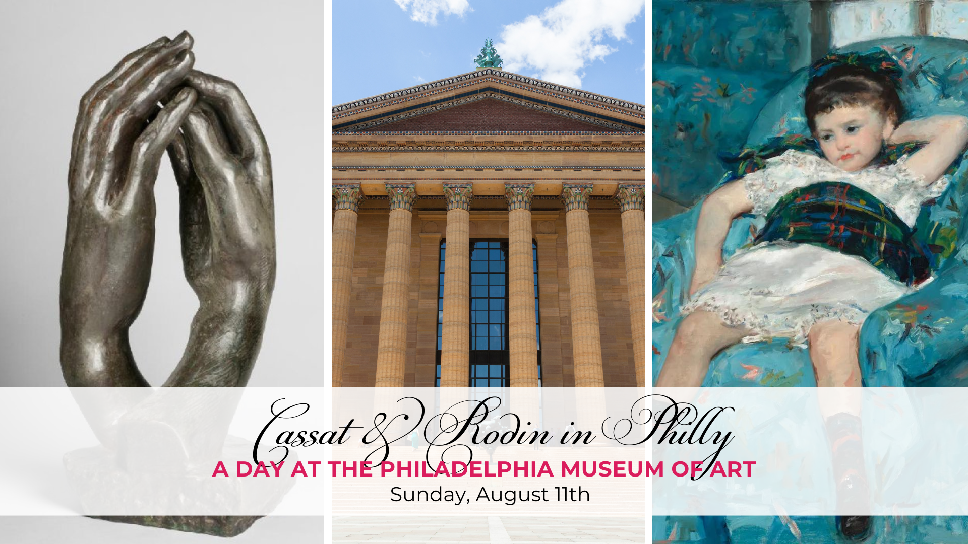 France in Philly Day trip 2 ftg. Rodin's Hands &amp; Mary Cassat at the PMA