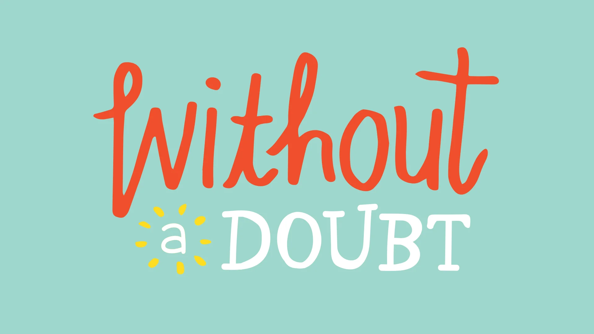 With Out A Doubt - Part 3