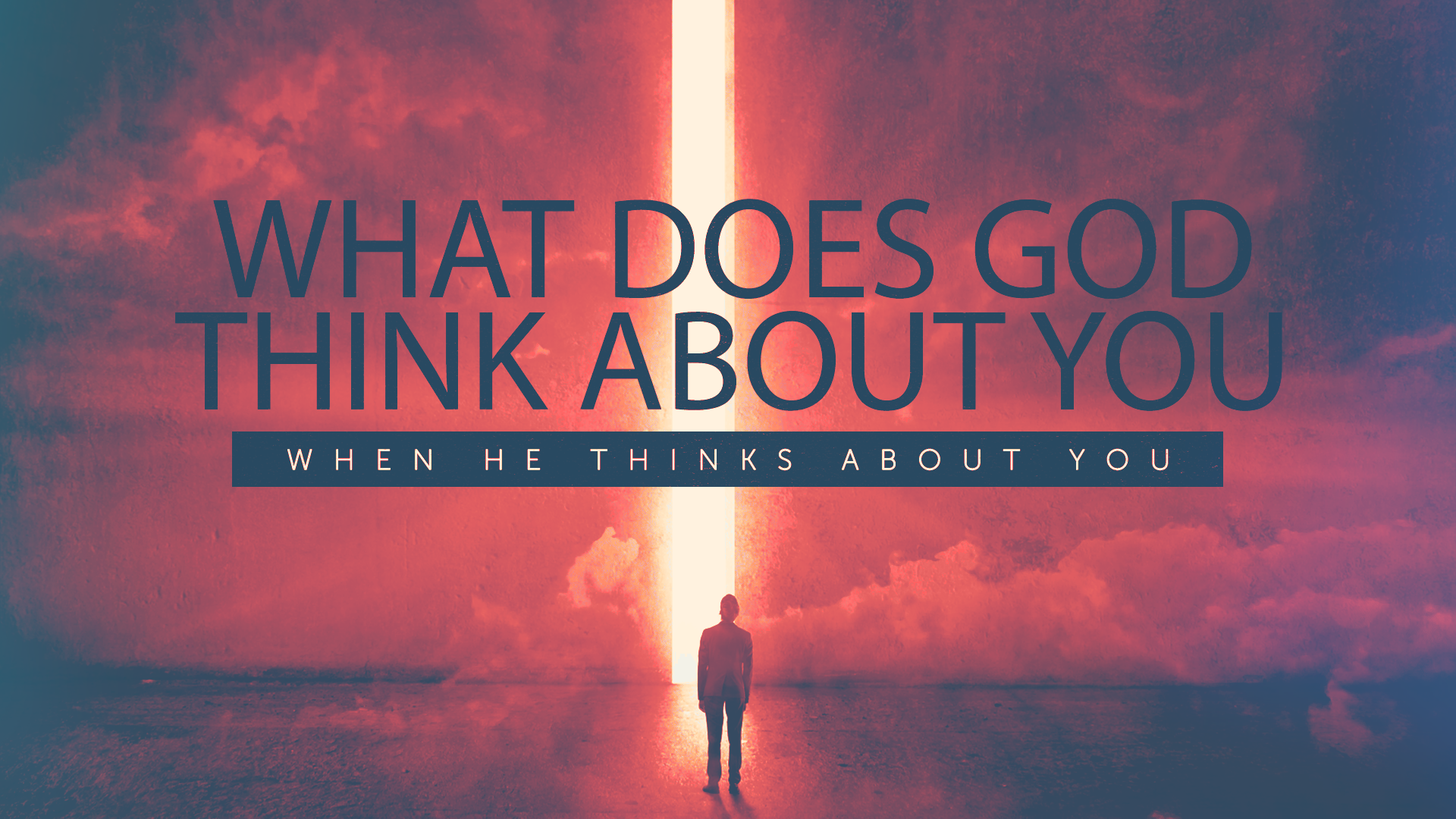 What Does God Think About You When God Thinks About You