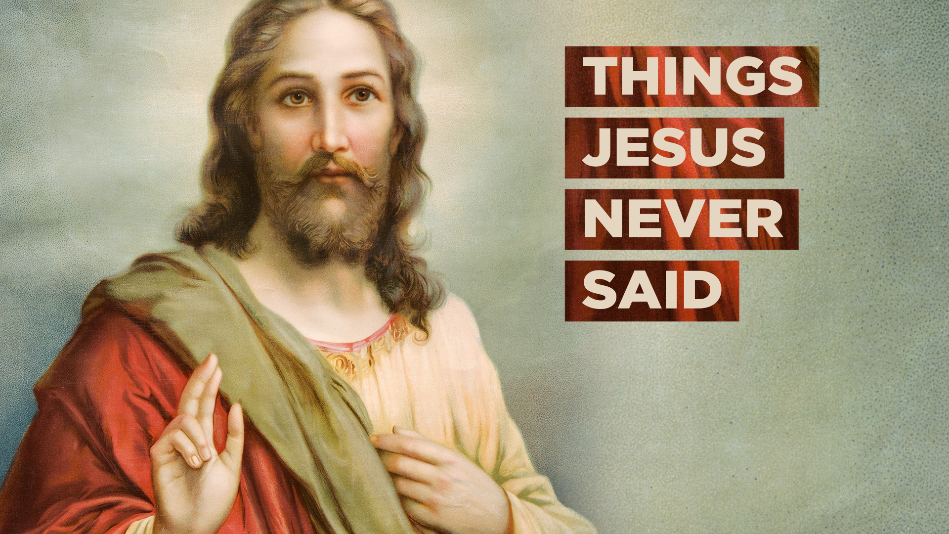 Things Jesus Never Said - Part 3
