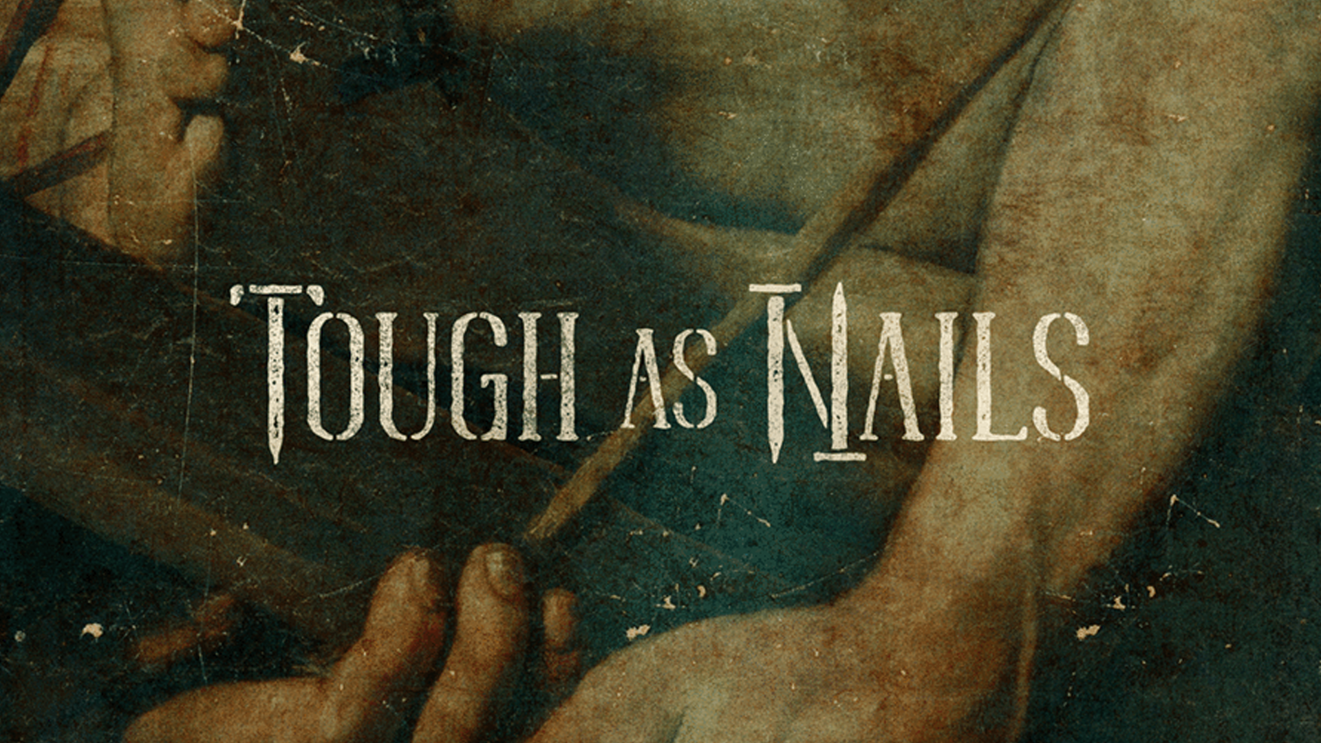 Tough As Nails - Part 3 - Keeping Our Eyes