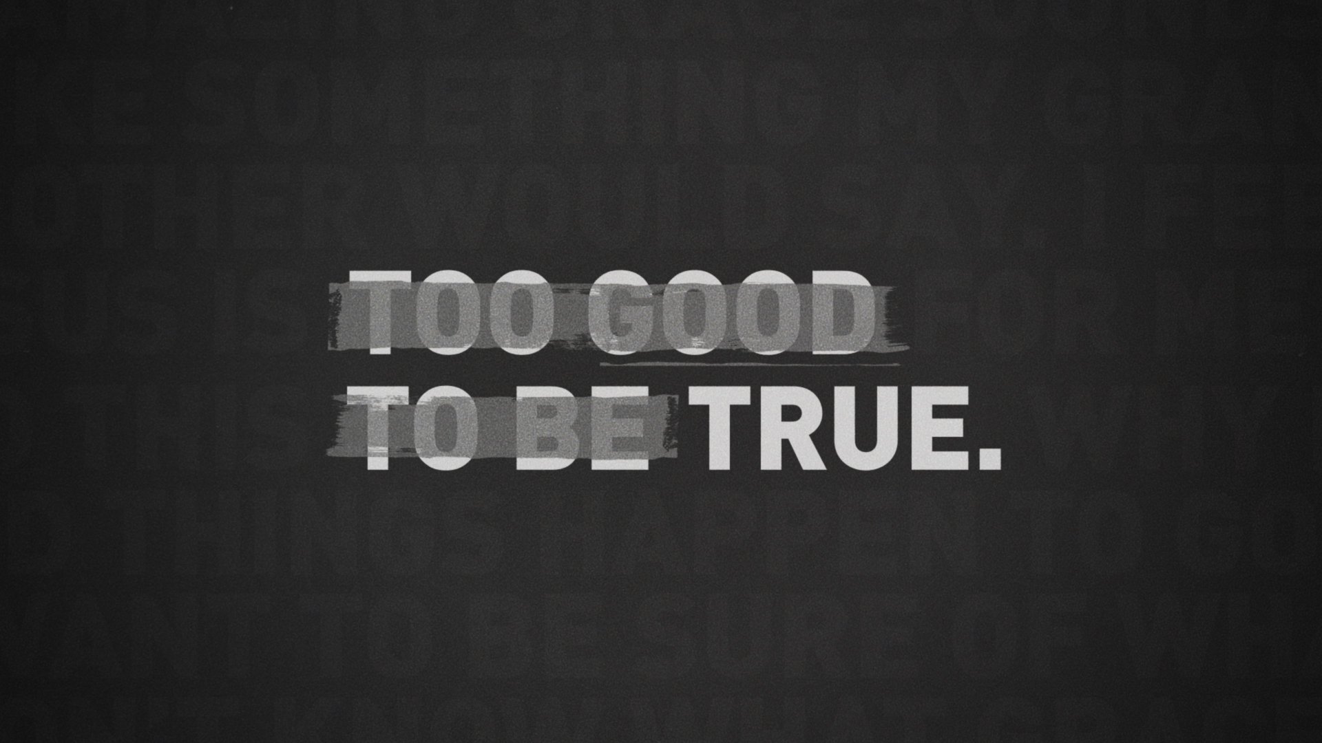 Too Good To Be True - Part 1 - In The Beginning