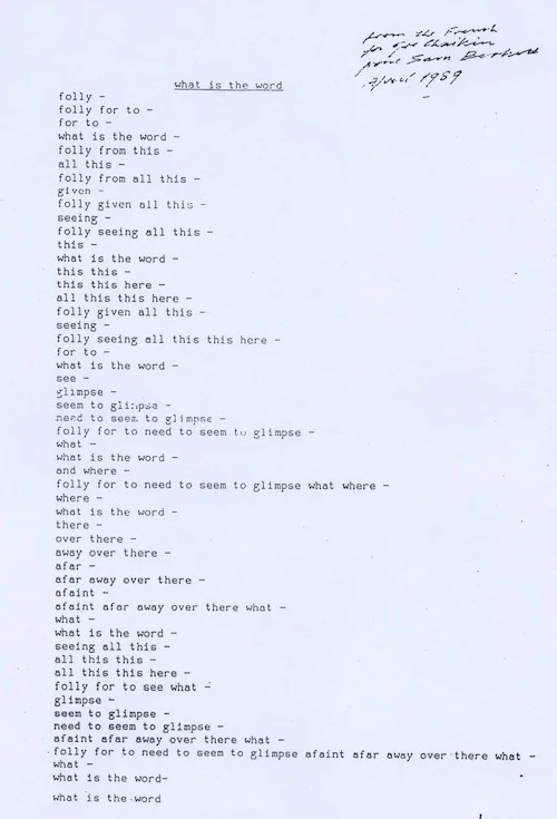 Here's the irresistible postlude mentioned in the Introduction: a manuscript that arrived from Samuel Beckett in 1989, when I was reading poetry for Ben Sonnenberg's Grand Street magazine