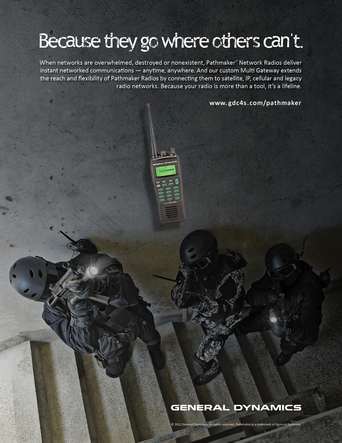 because you go where others can't.