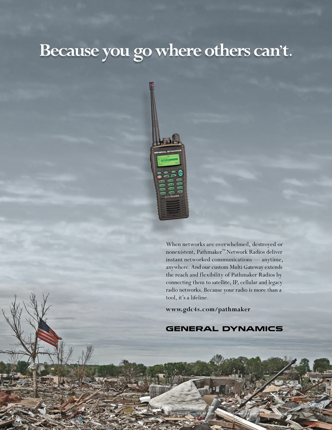 because you go where others can't.