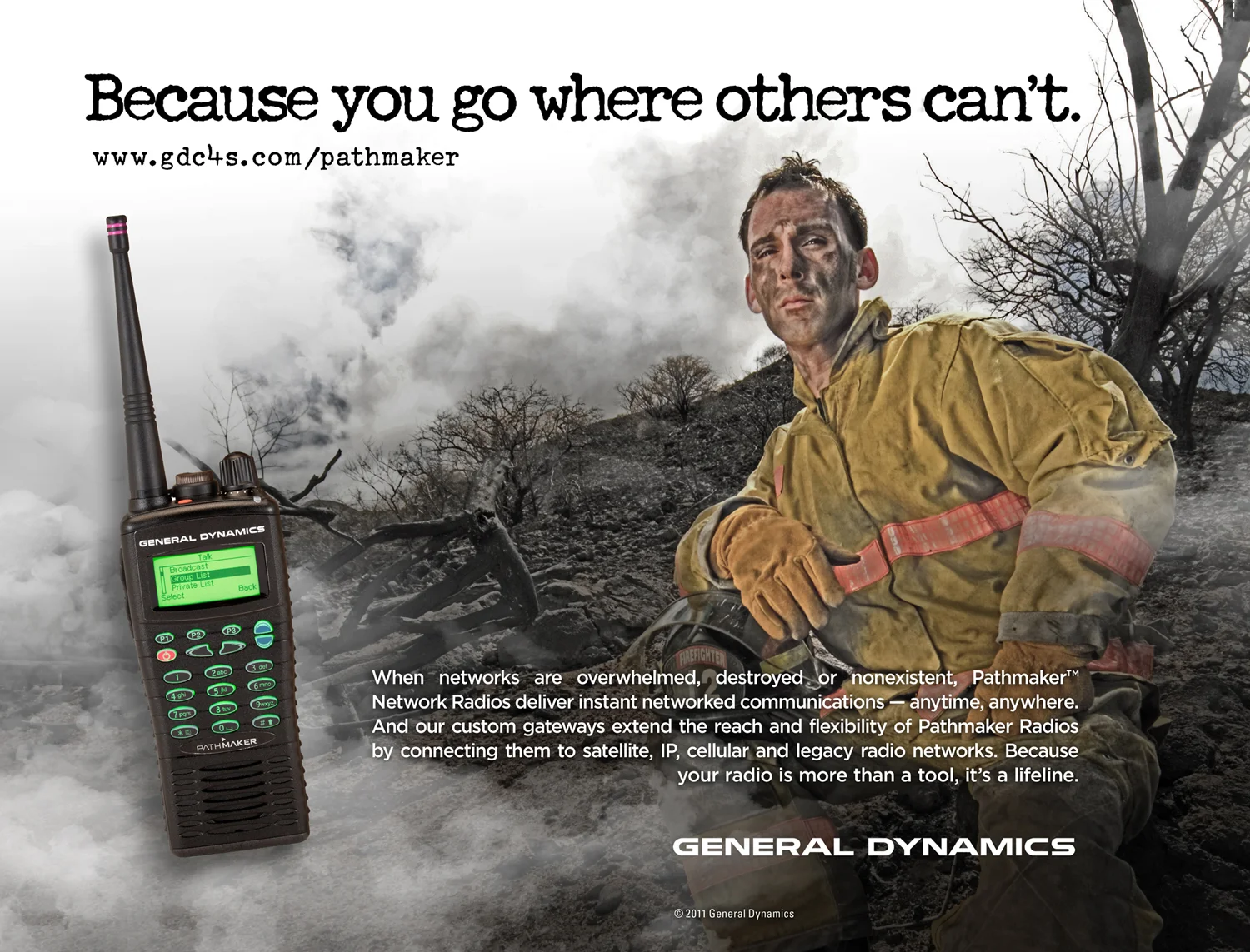 because you go where others can't.