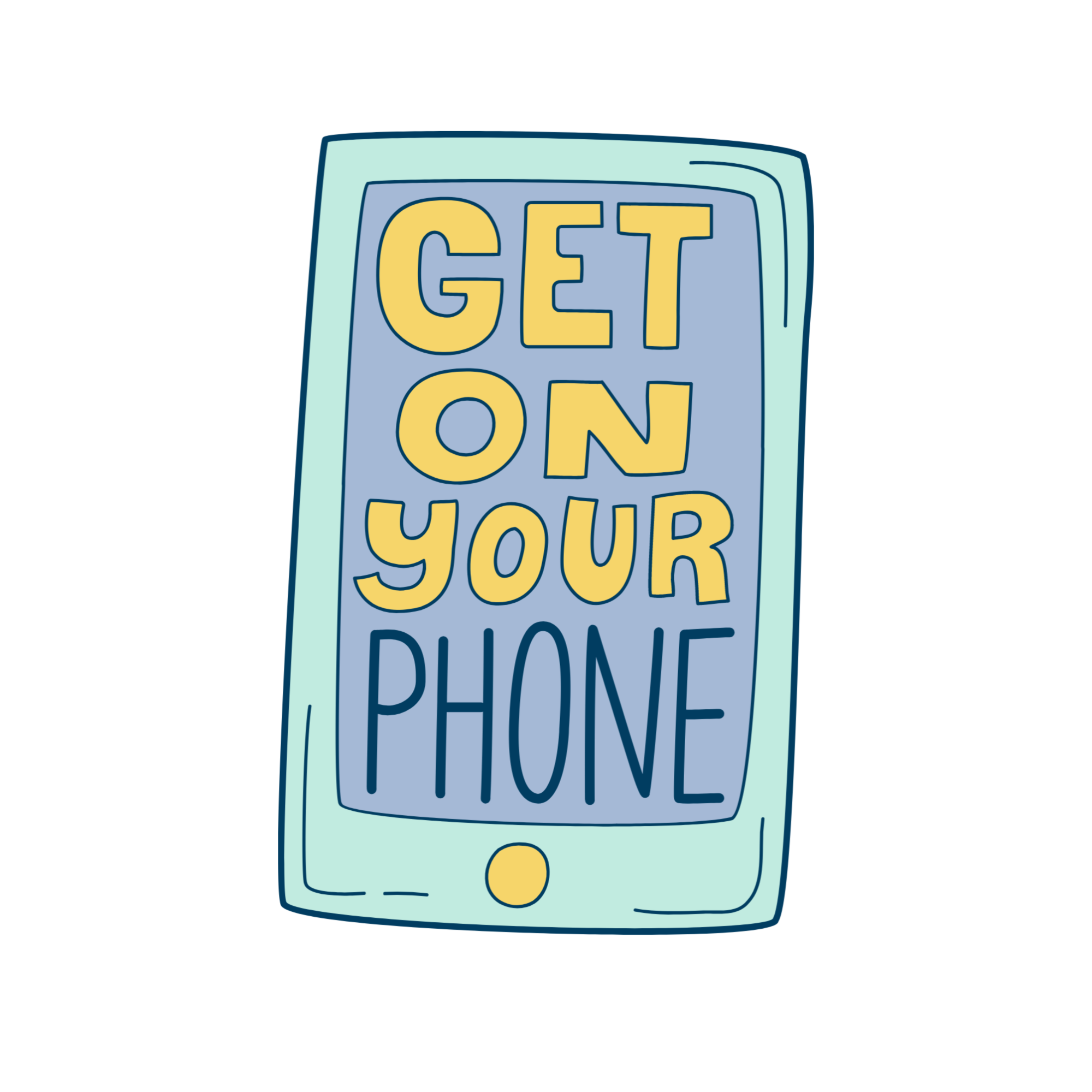 get on your phone.png