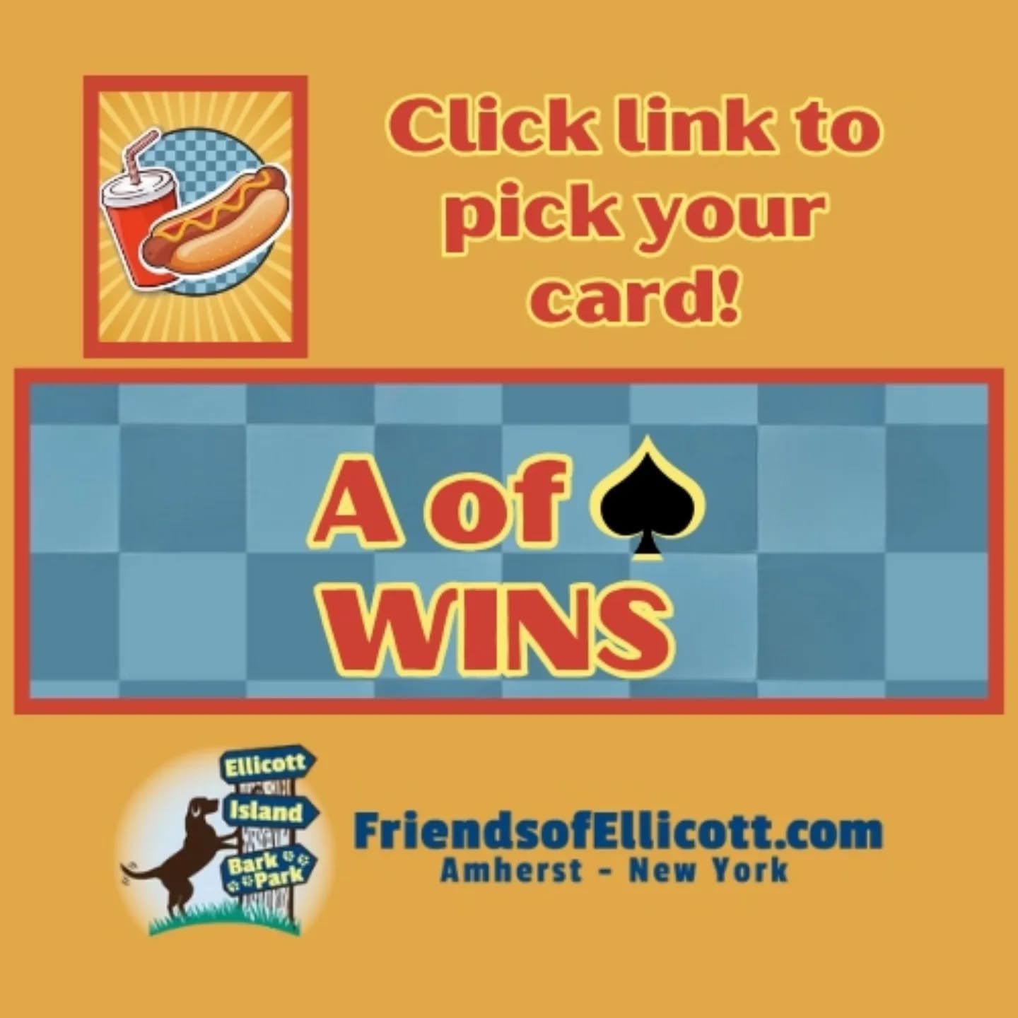 🌟🌟🌭🌟🌟

Did you miss Hot Dog Day???
Here's your chance to enjoy some of the fun!!!
Click the link below for your chance to play 
FIND the Ace of Spades!!!!
For $10, select the right card and you can win $270!!!!

https://www.zeffy.com/ticketing/h