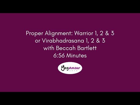 Proper Alignment: Warrior 1, 2 & 3 or Virabhadrasana 1, 2 & 3 with Beccah Bartlett - 6:56 Minutes