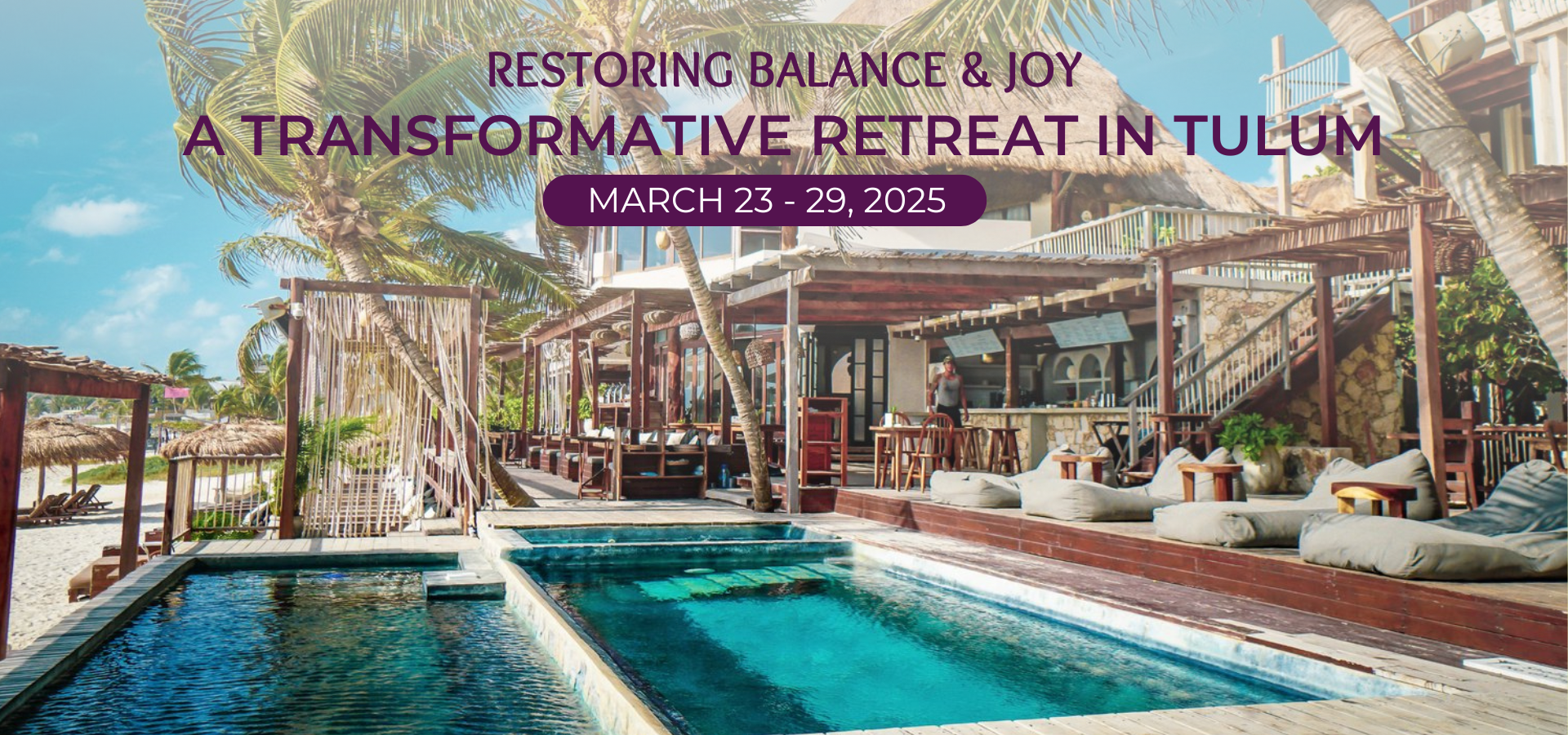 Restoring Balance &amp; Joy: A Transformative Retreat Tulum 🌊🏝️🕉️