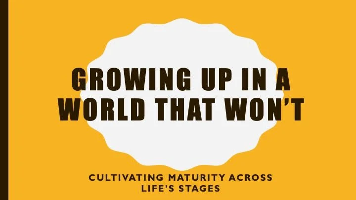 Growing Up in a World that Won't