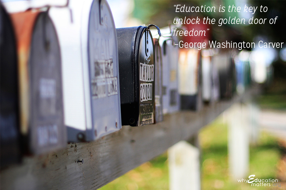 “Education is the key to unlock the golden door of freedom”  –George Washington Carver